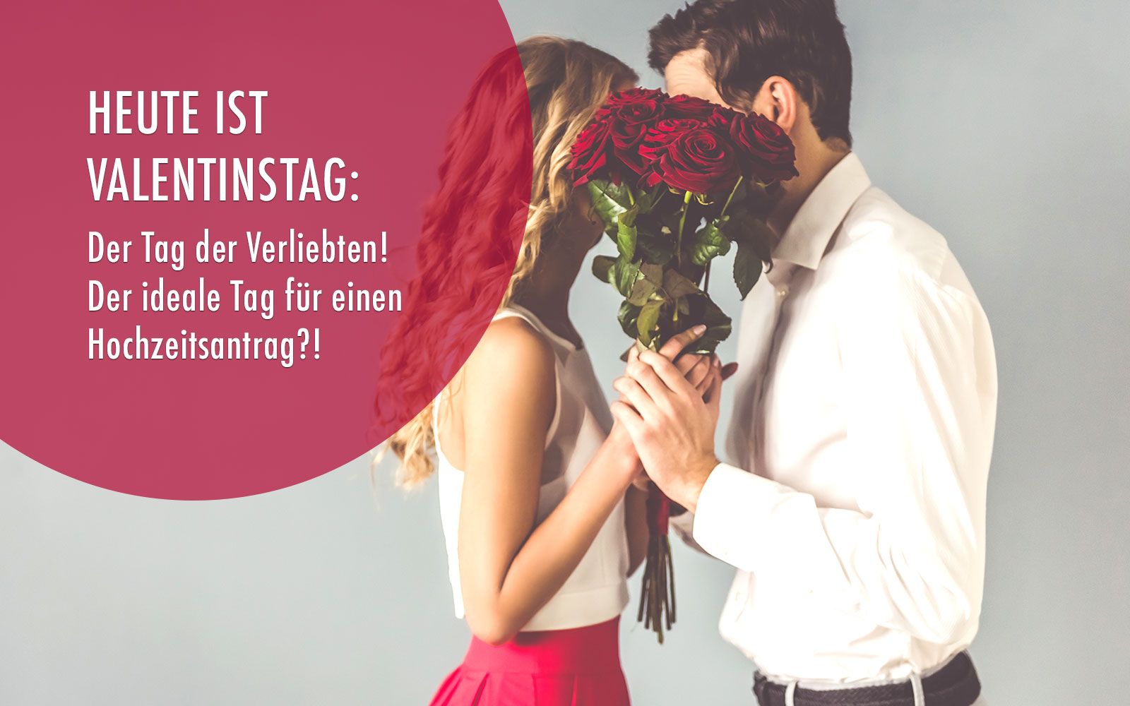 Read more about the article Heute ist Valentinstag: Der Tag der Verliebten! Der ideale Tag für einen Hochzeitsantrag?!